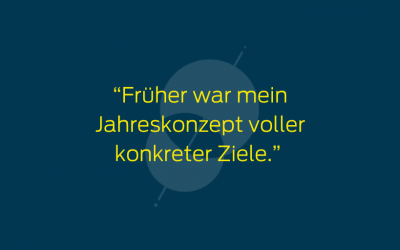 Früher war mein Jahreskonzept voller konkreter Ziele