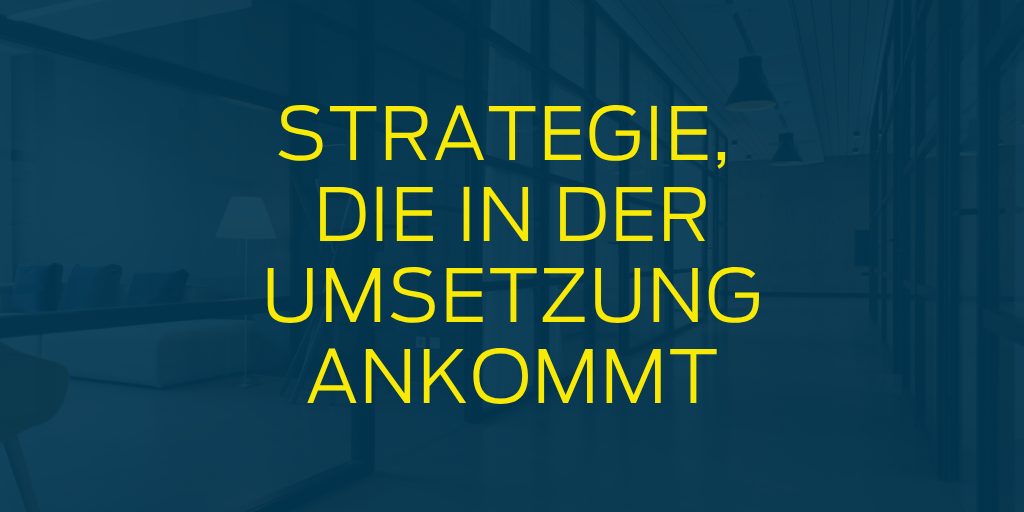 Strategie, die in der Umsetzung ankommt